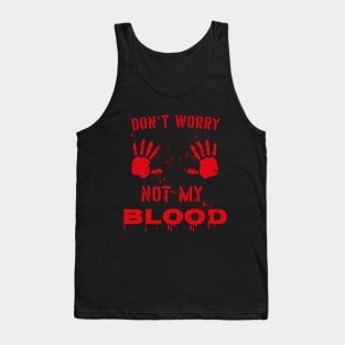 Don't worry - This is not my blood - Funny Halloween Lazy Costume Tank Top